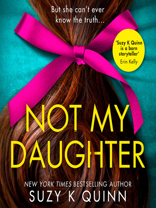 Title details for Not My Daughter by Suzy K Quinn - Available